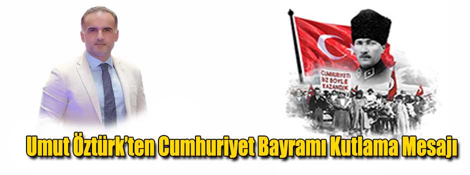 Umut Öztürk’ten Cumhuriyet Bayramı Kutlama Me…