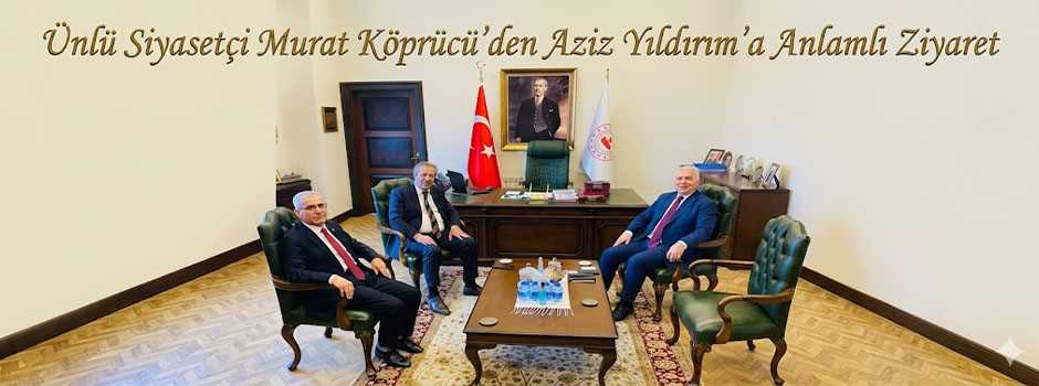 Ünlü Siyasetçi Murat Köprücü’den Aziz Yıldırım’a Anlamlı Ziyaret