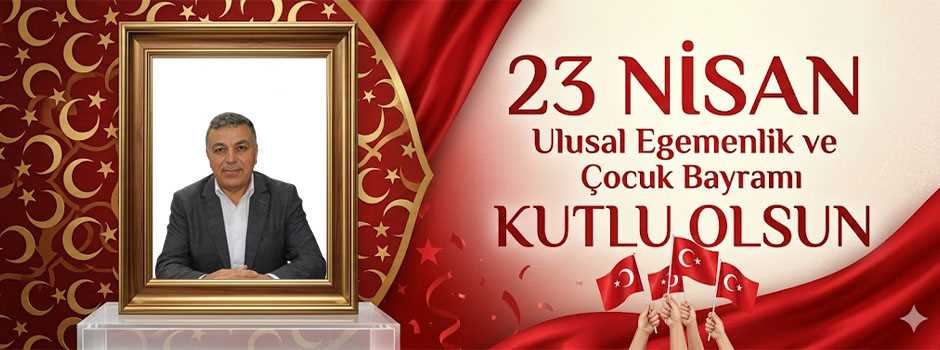 Üzeyir Yıldırım’dan 23 Nisan Kutlama Mesajı