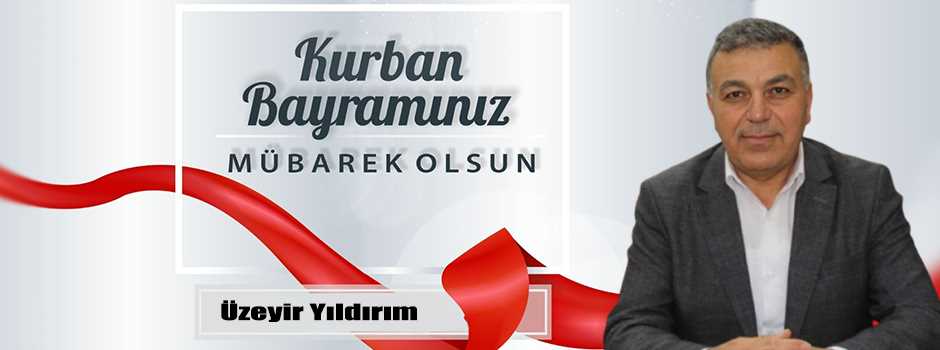 Üzeyir Yıldırım’dan Kurban Bayramı Mesajı