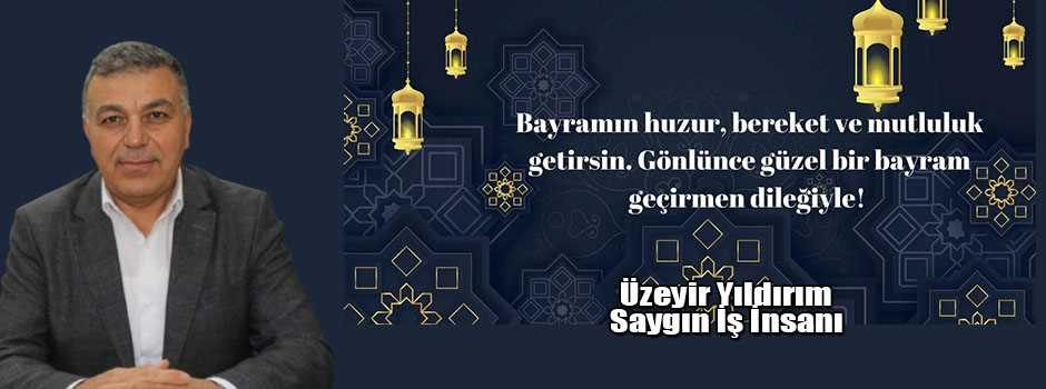 Üzeyir Yıldırım’dan Ramazan Bayramı mesajı