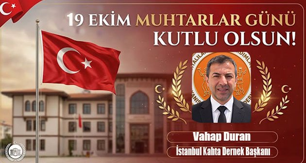 Vahap Duran  19 Ekim Muhtarlar Günü Kutlu Olsun!