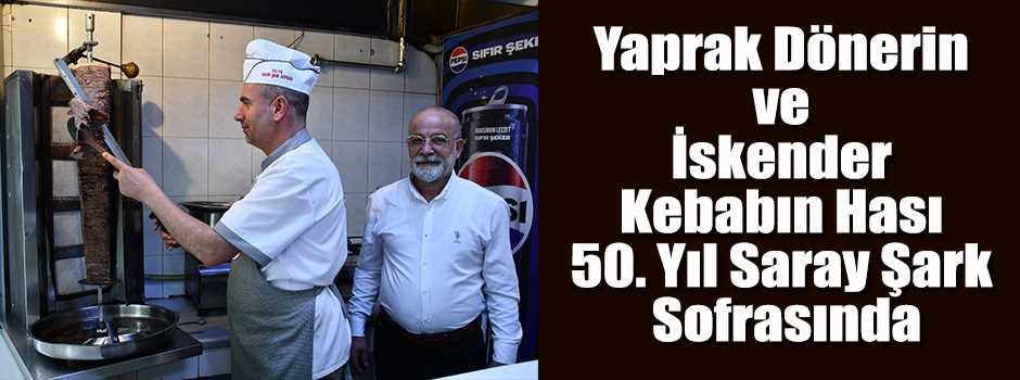 Yaprak Dönerin ve İskender Kebabın Hası 50. Y…
