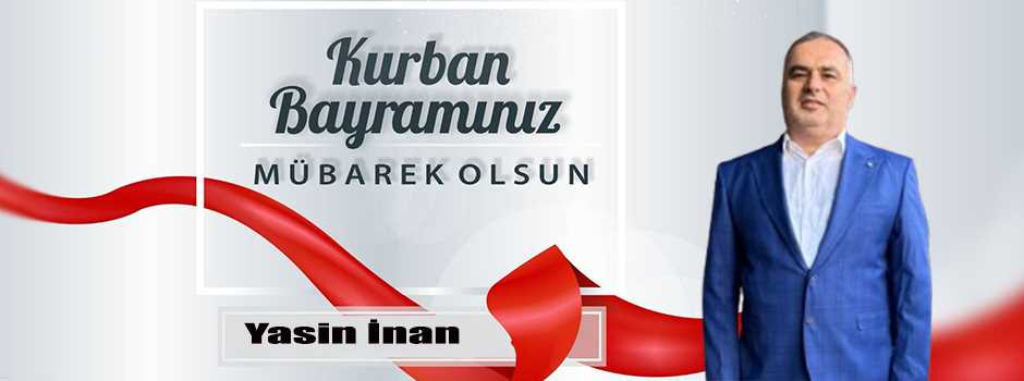 Yasin İnan’dan Kurban Bayramı Mesajı