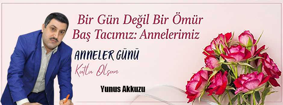 Yunus Akkuzu’dan Anneler Günü Mesajı 