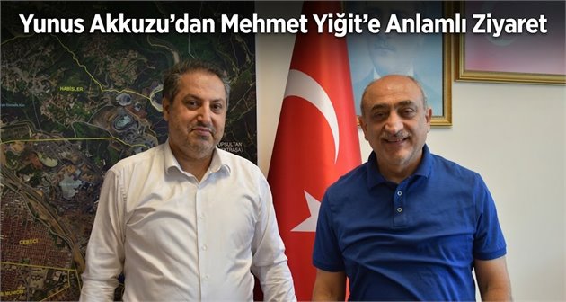  Yunus Akkuzu’dan Mehmet Yiğit’e Anlamlı Ziyaret